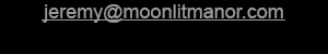 jeremy@moonlitmanor.com